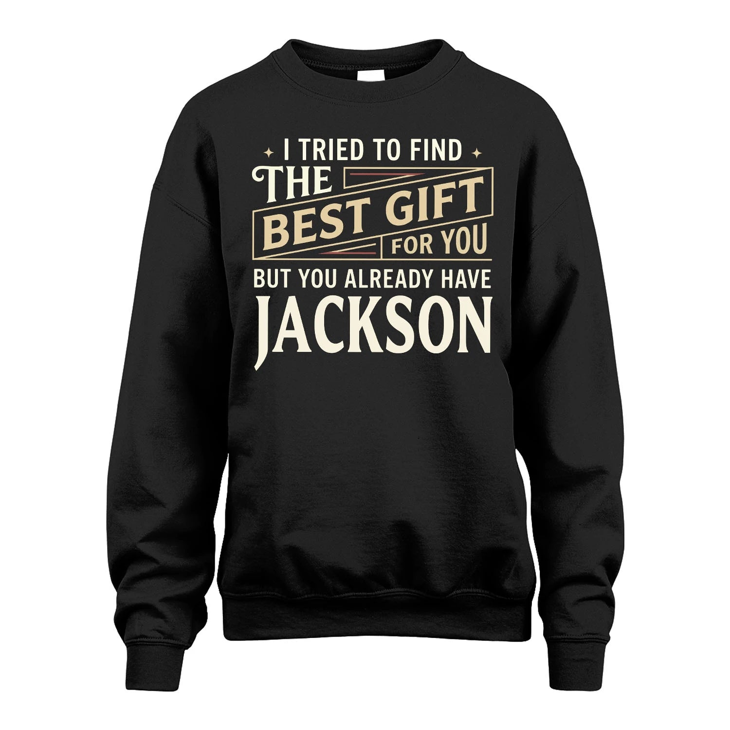 I Tried To Find The Best Gift For You Shirt JACKSON M1-3