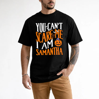 You Can't Scare Me I Am Funny Halloween Shirt SAMANTHA M1-45