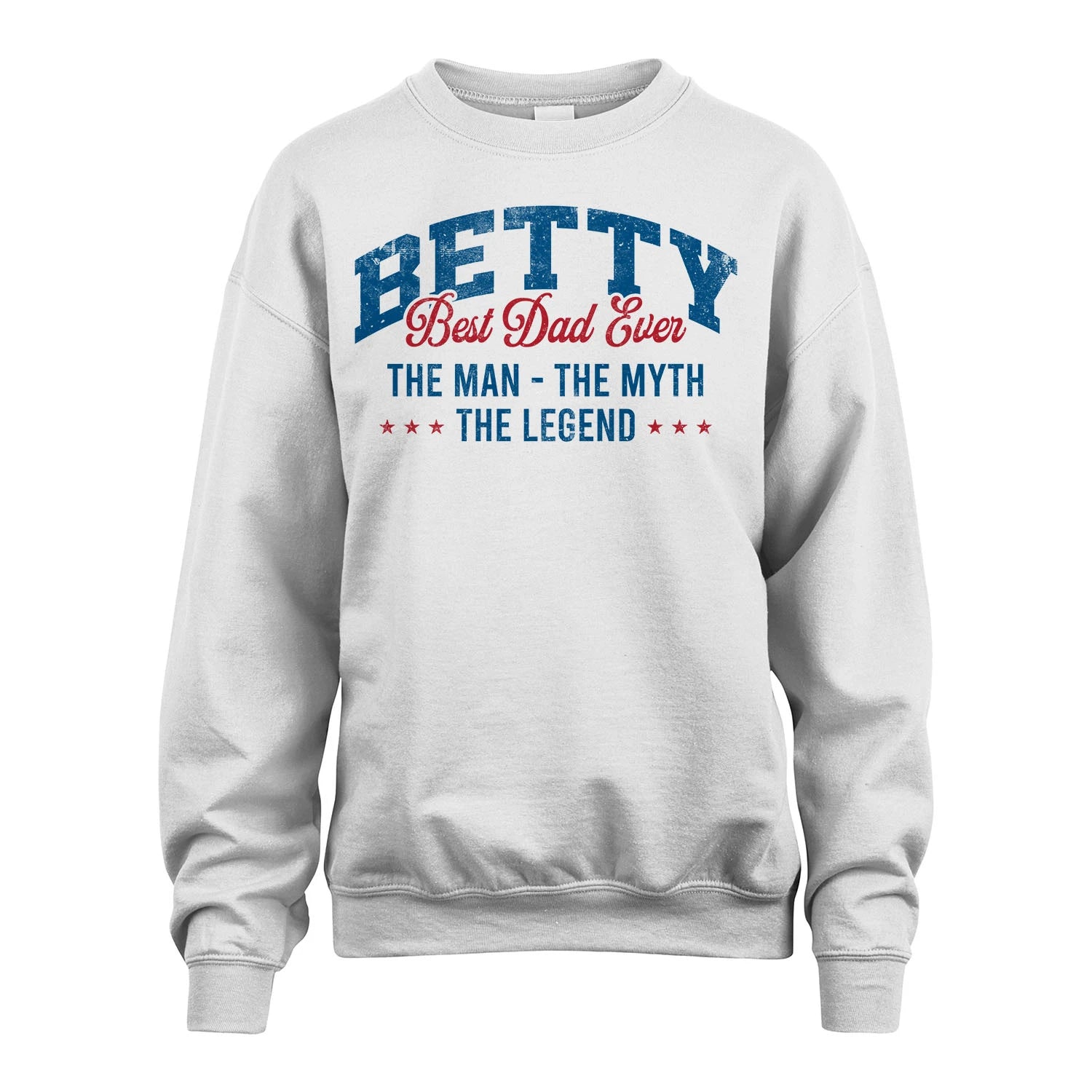 Best Dad Ever The Man The Myth The Legend BETTY M1-7