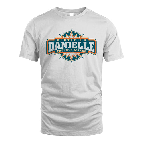 Certified Your Name Trouble Maker Shirt DANIELLE M1-36