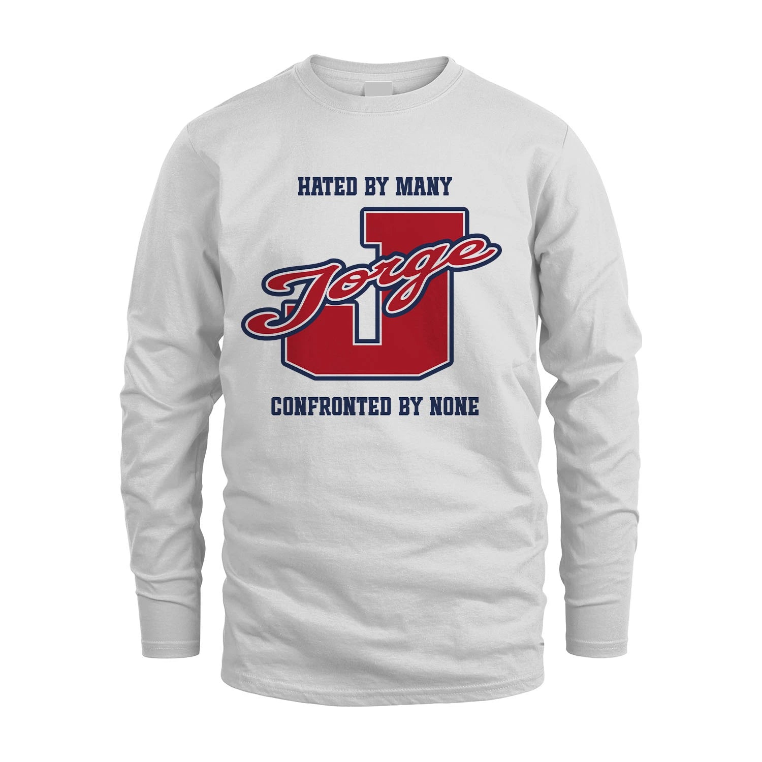 Hated By Many Confronted By None Personalized Name Shirt JORGE M1-8