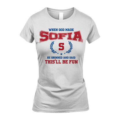 When God Made He Grinned And Said This'll Be Fun Shirt SOFIA M1-12