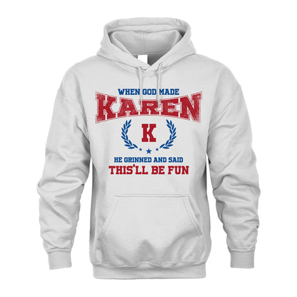 When God Made He Grinned And Said This'll Be Fun Shirt KAREN M1-12