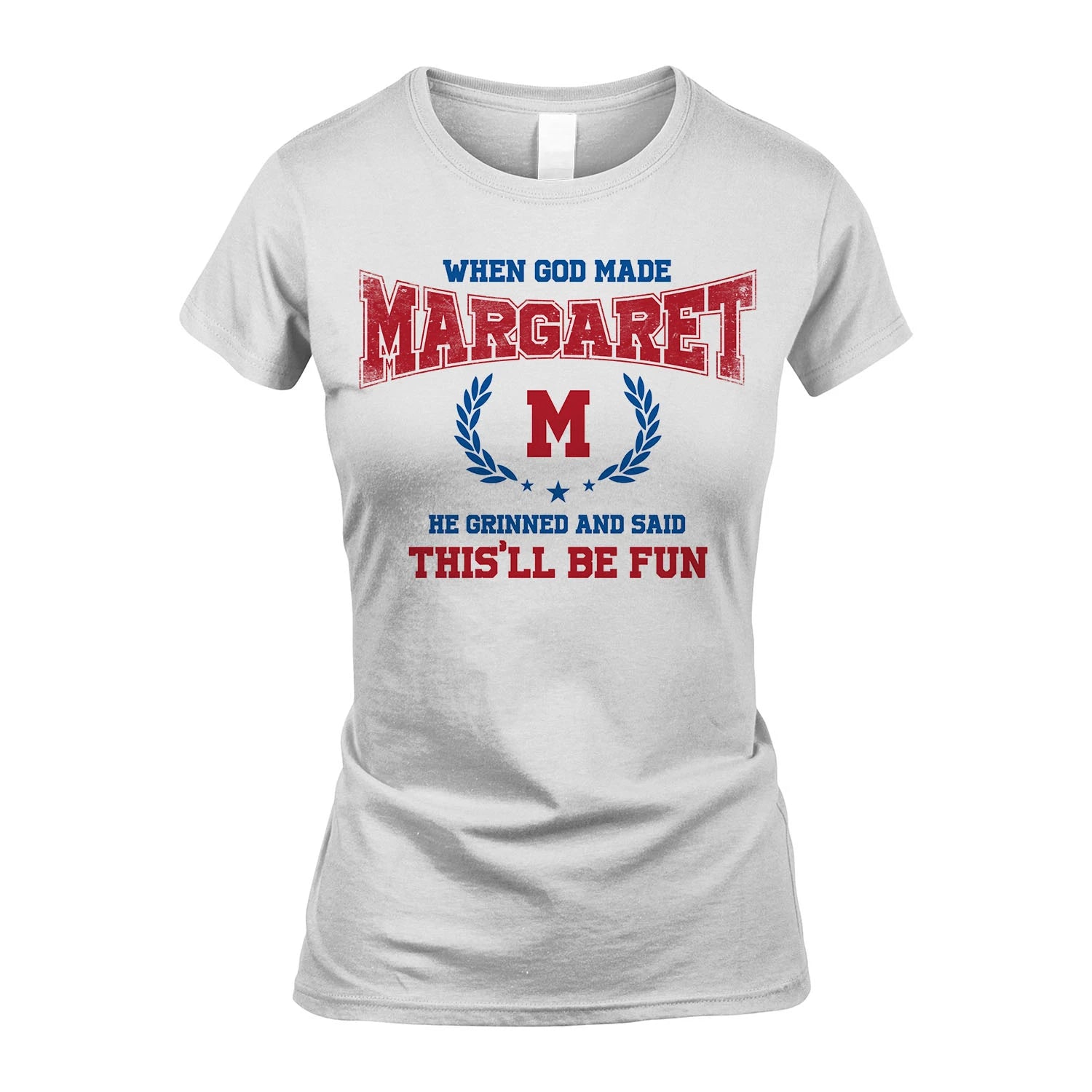 When God Made He Grinned And Said This'll Be Fun Shirt MARGARET M1-12