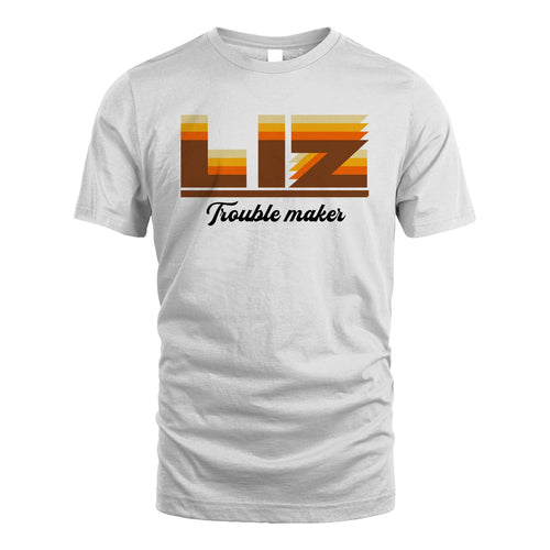 Your Name Trouble Maker Funny Shirt LIZ M1-34