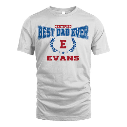 Certified Best Dad Ever Shirt EVANS M1-11
