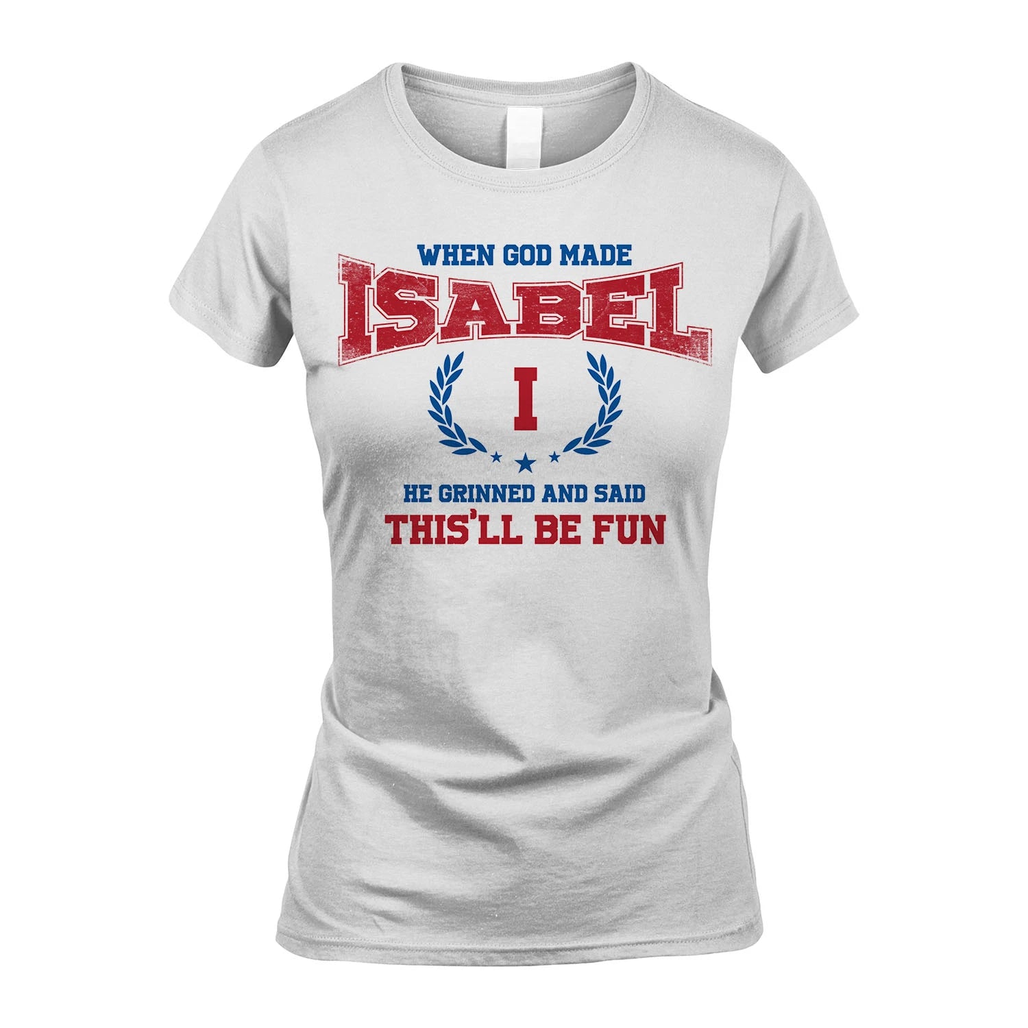 When God Made He Grinned And Said This'll Be Fun Shirt ISABEL M1-12