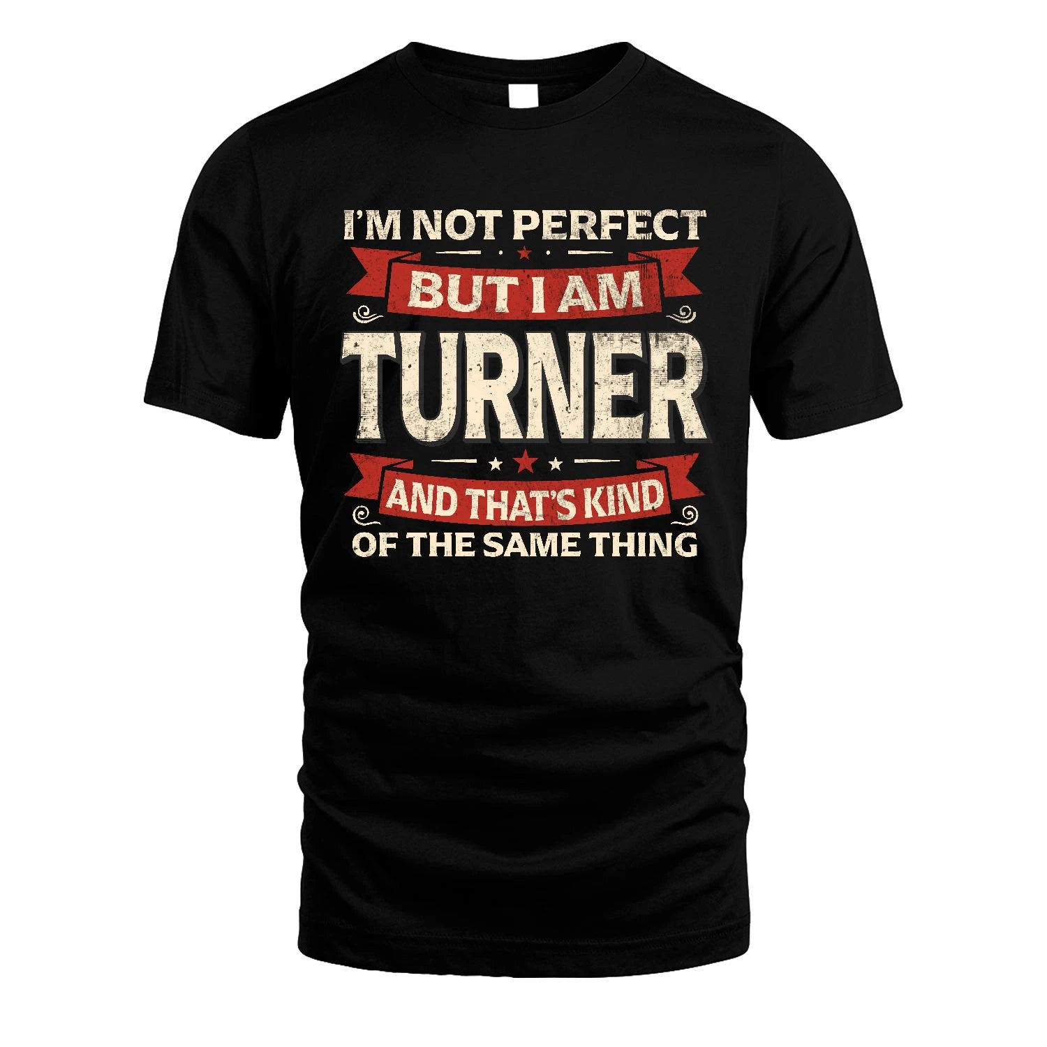 TURNER 13K1-566 I'm Not Perfect But I Am...