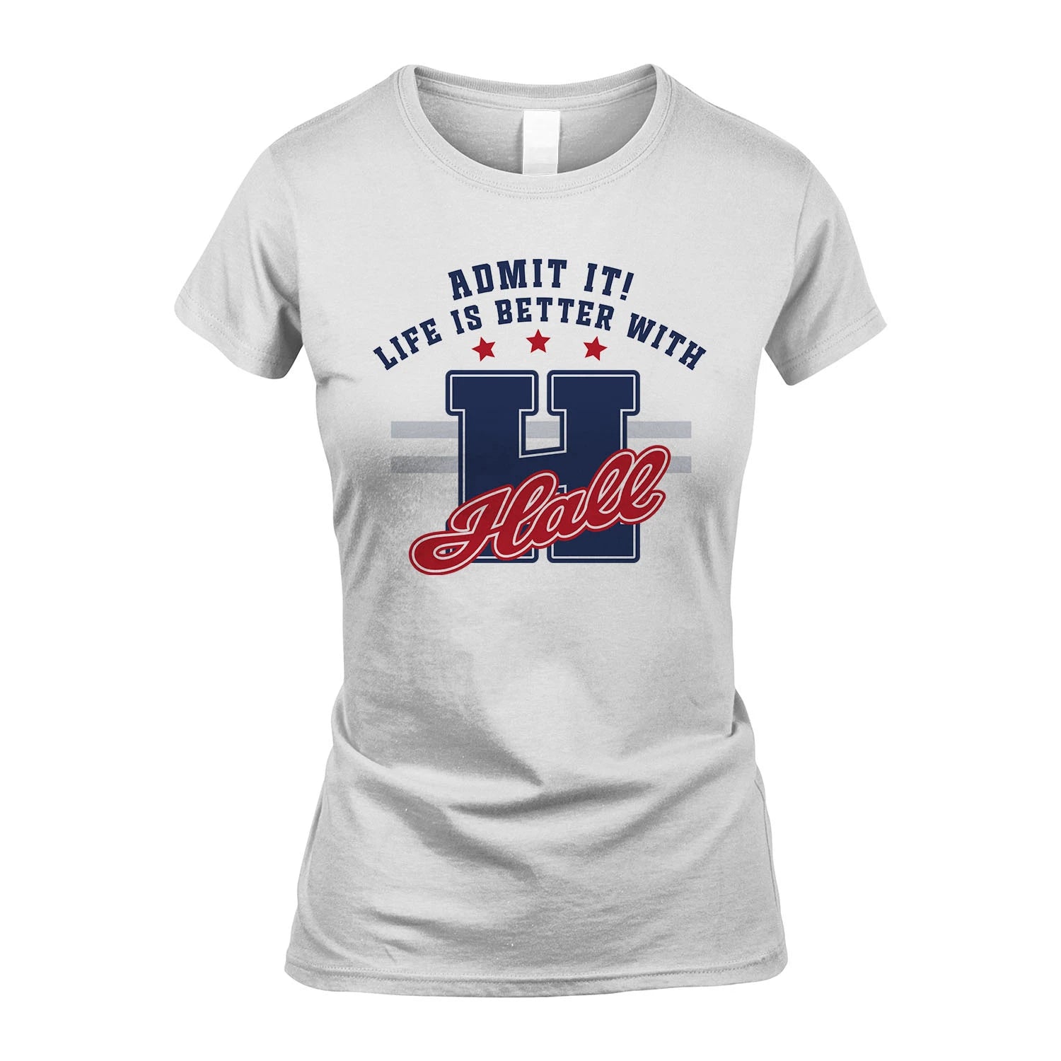 Admit It Life Is Better With Your Name Custom Shirt HALL M1-20