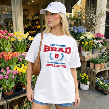 When God Made He Grinned And Said This'll Be Fun Shirt BRAD M1-12