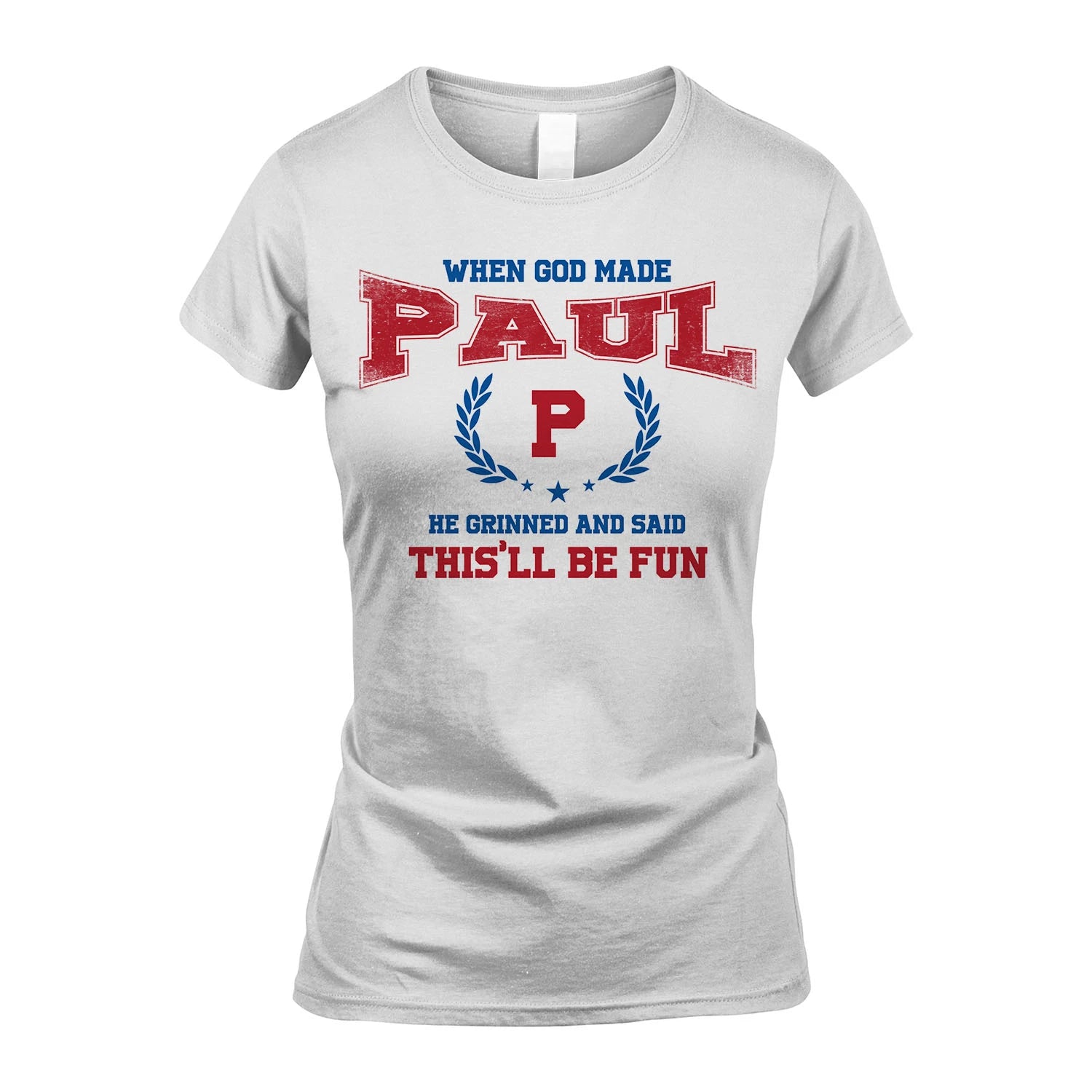 When God Made He Grinned And Said This'll Be Fun Shirt PAUL M1-12