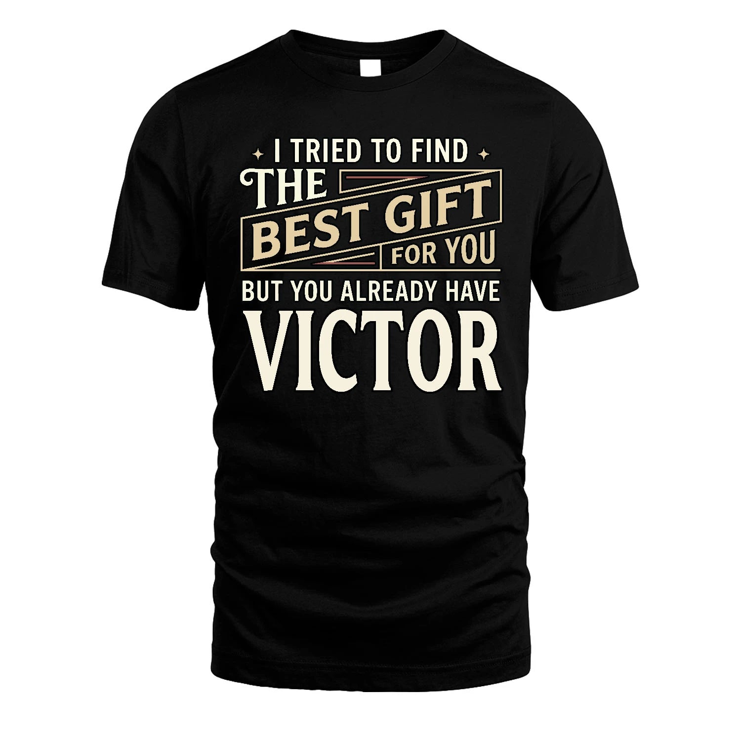 I Tried To Find The Best Gift For You Shirt VICTOR M1-3