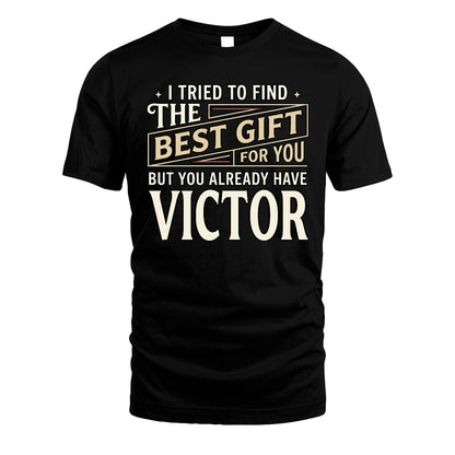 I Tried To Find The Best Gift For You Shirt VICTOR M1-3