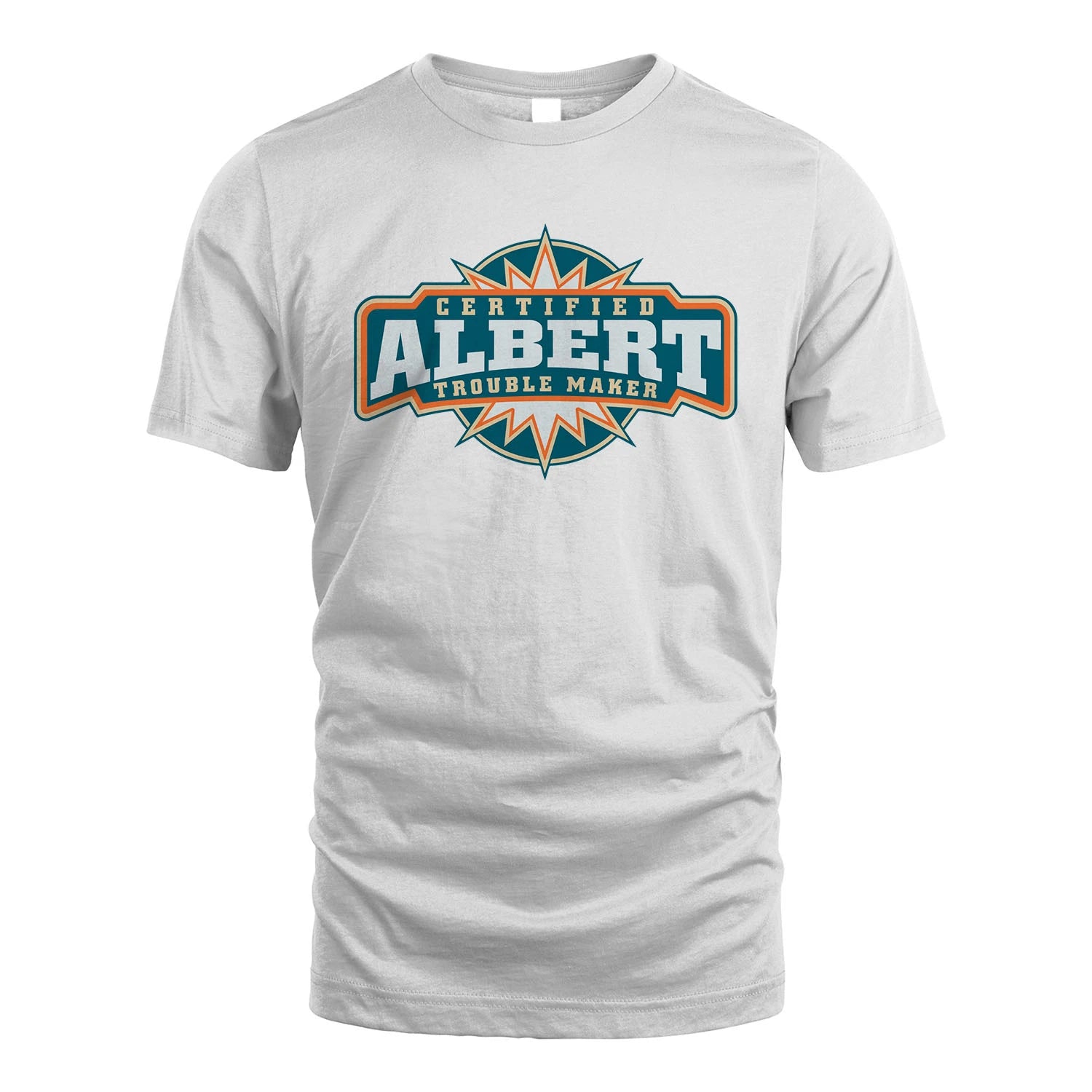 Certified Your Name Trouble Maker Shirt ALBERT M1-36