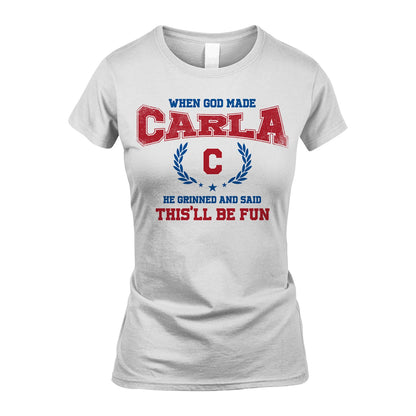 When God Made He Grinned And Said This'll Be Fun Shirt CARLA M1-12