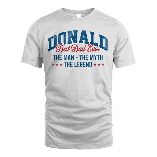 Best Dad Ever The Man The Myth The Legend DONALD M1-7