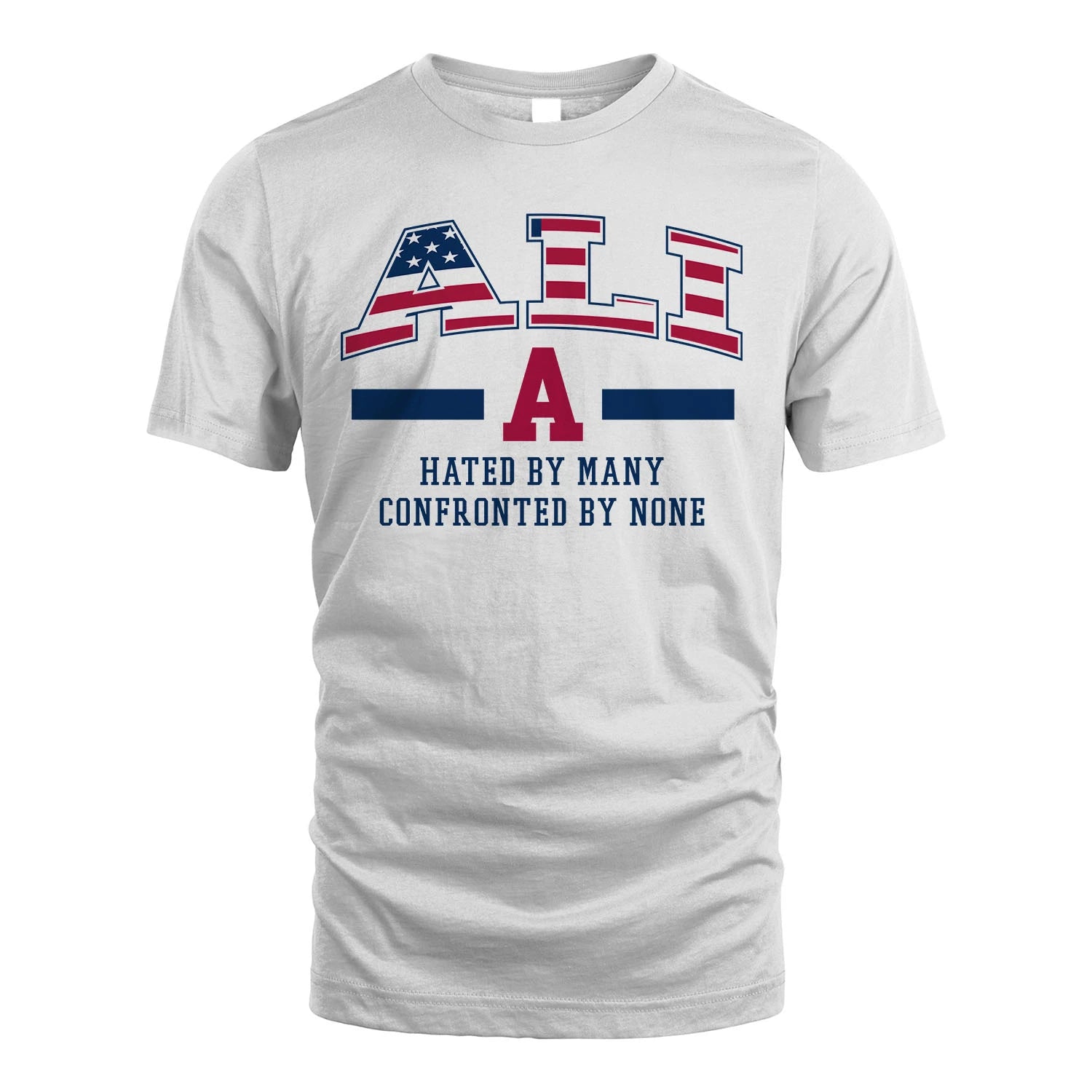 Hated By Many Confronted By None America Shirt ALI M1-10