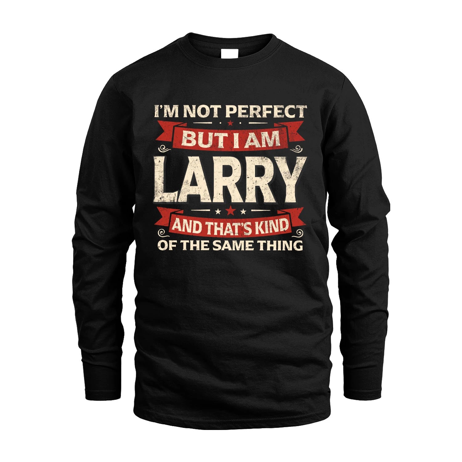 LARRY 13K1-566 I'm Not Perfect But I Am...