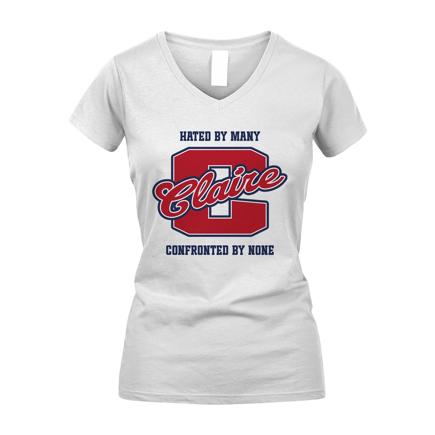 Hated By Many Confronted By None Personalized Name Shirt CLAIRE M1-8