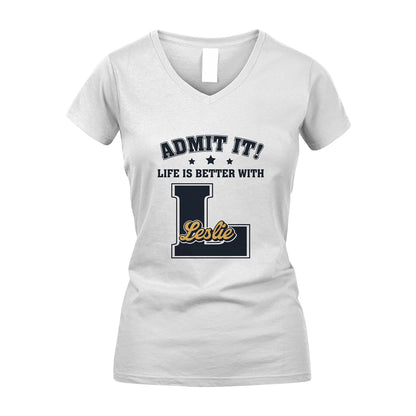 Life Is Better With Your Name Shirt LESLIE M1-17
