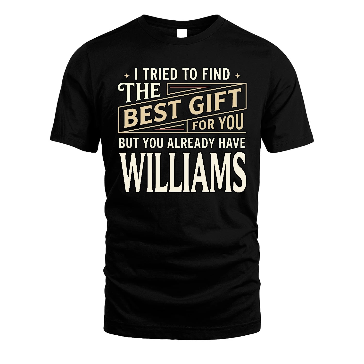 I Tried To Find The Best Gift For You Shirt WILLIAMS M1-3