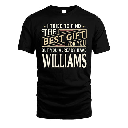 I Tried To Find The Best Gift For You Shirt WILLIAMS M1-3