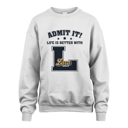 Life Is Better With Your Name Shirt LARA M1-17