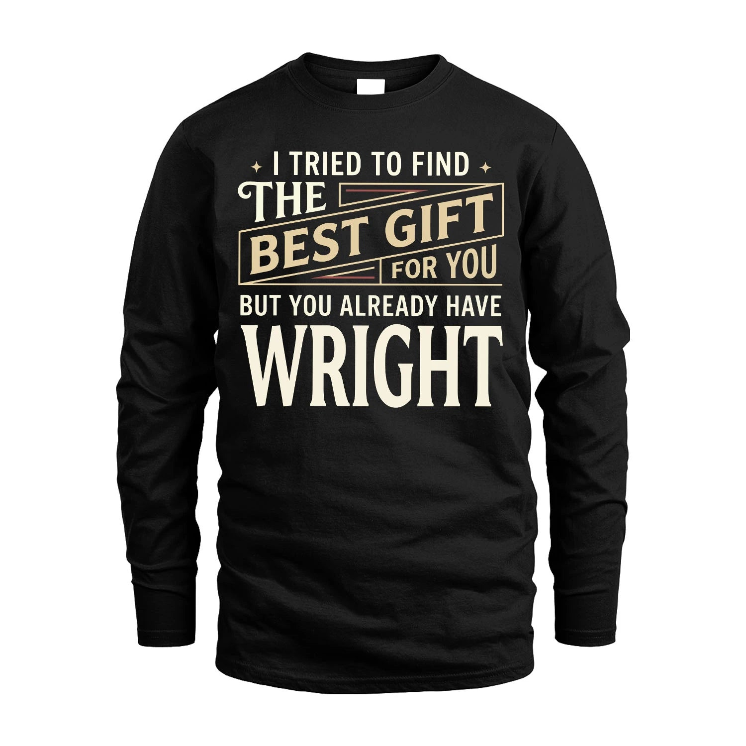 I Tried To Find The Best Gift For You Shirt WRIGHT M1-3