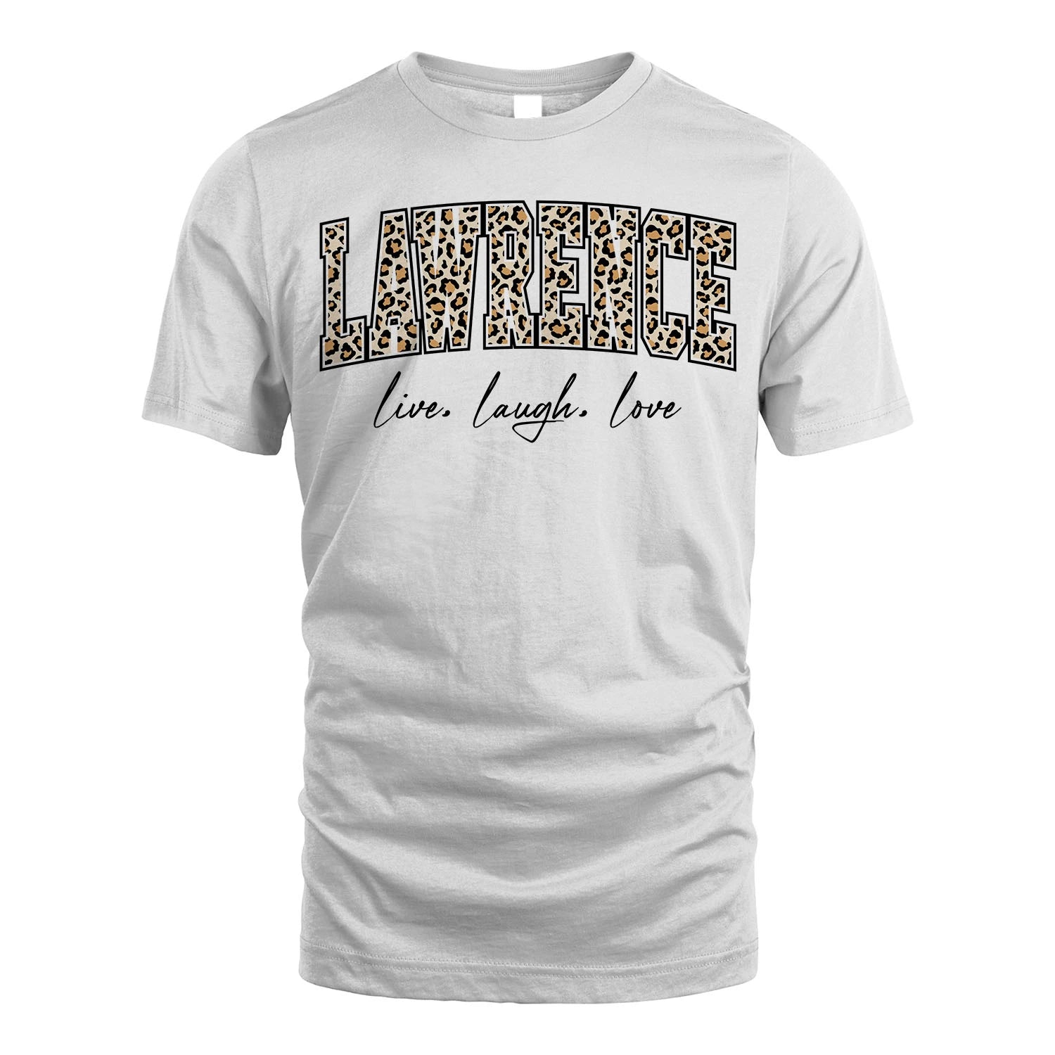 Live Laugh Love Custom Name With Leopard Pattern Shirt LAWRENCE M1-13