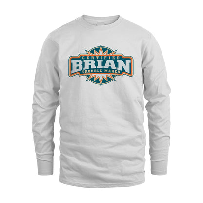 Certified Your Name Trouble Maker Shirt BRIAN M1-36