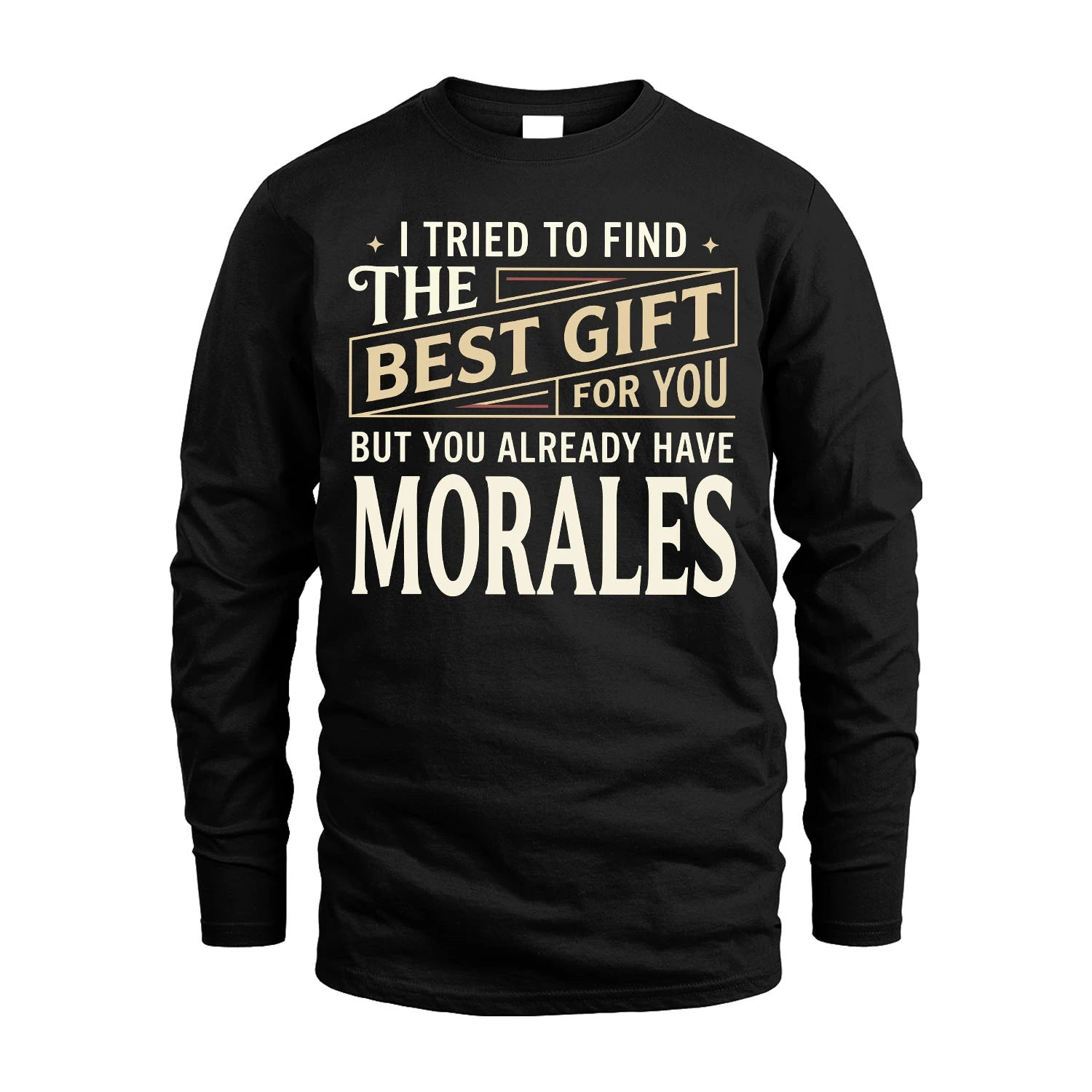 I Tried To Find The Best Gift For You Shirt MORALES M1-3