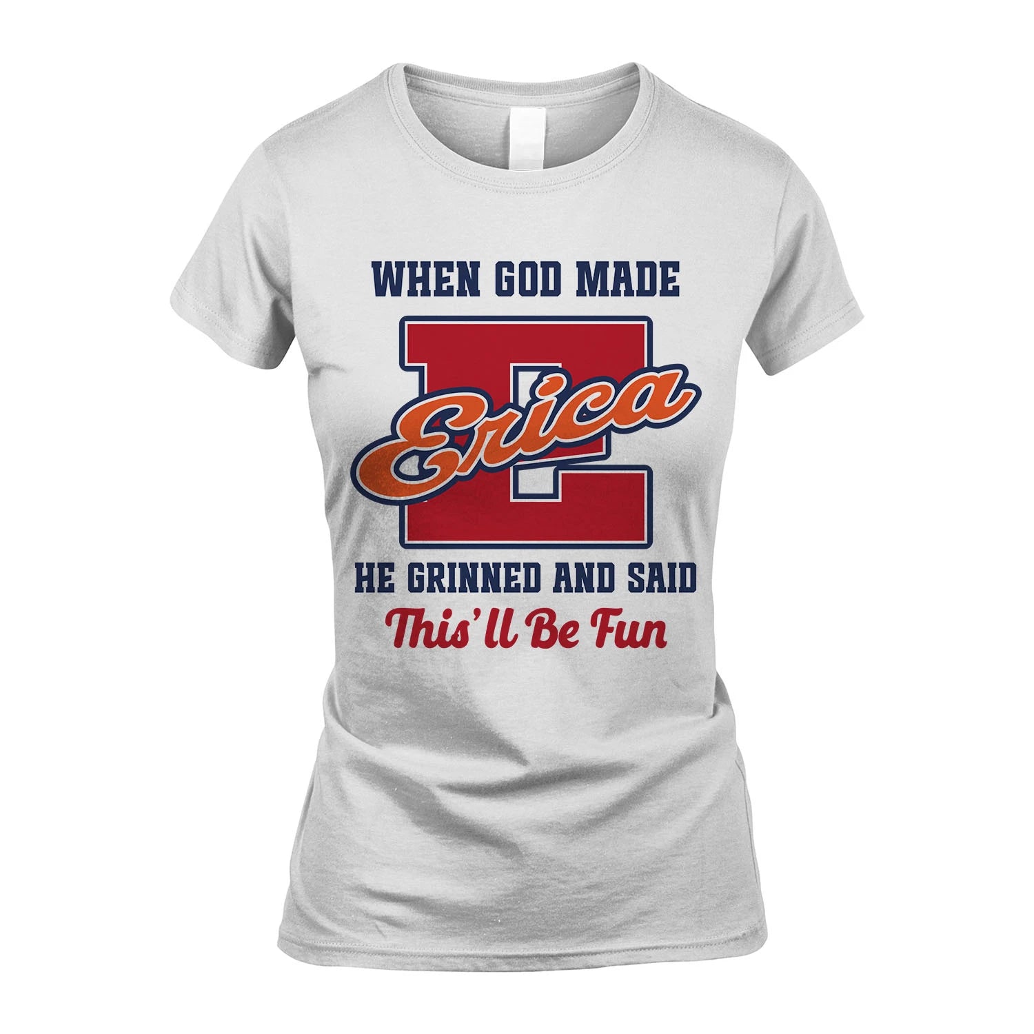 God Made Your Name Custom Shirt ERICA M1-16