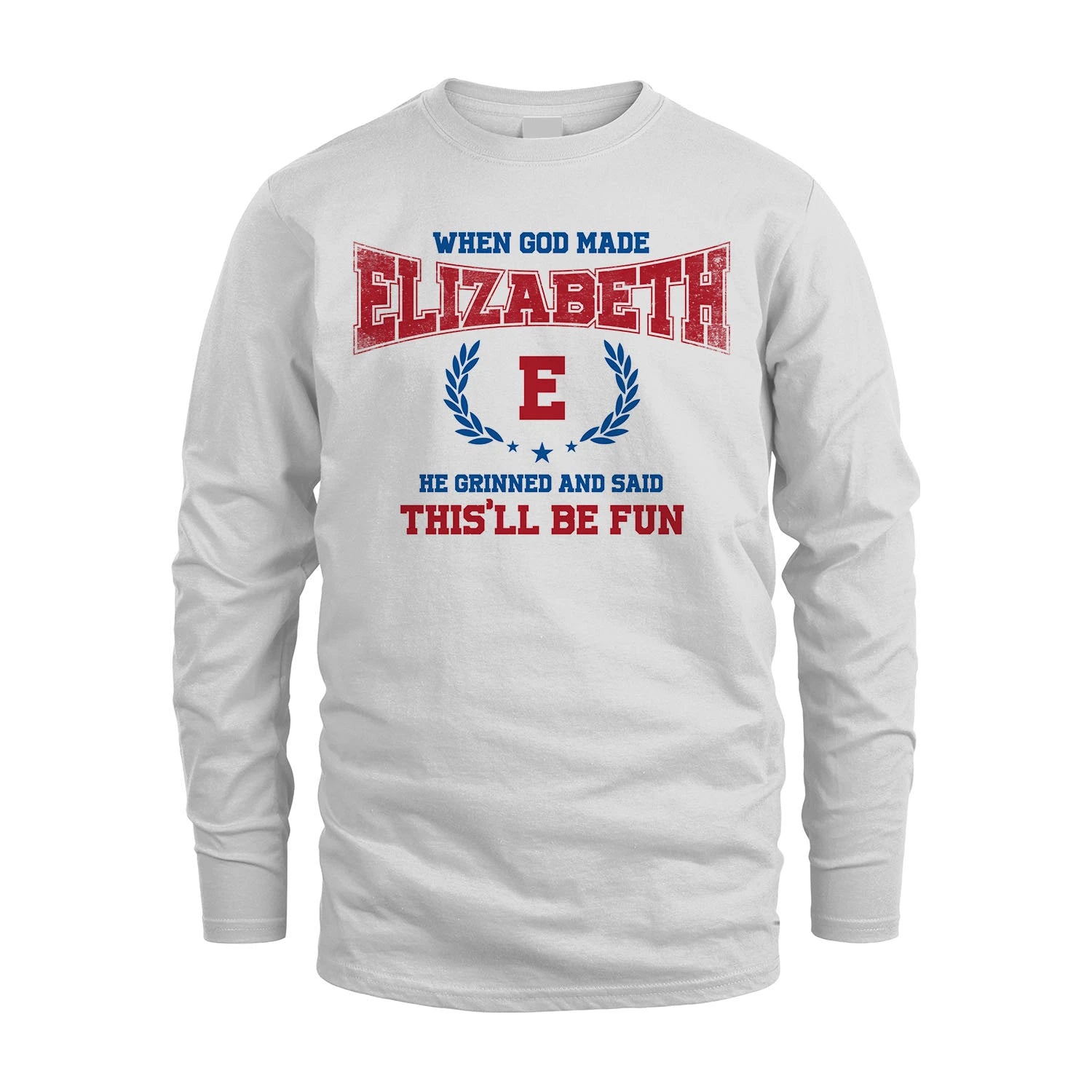 When God Made He Grinned And Said This'll Be Fun Shirt ELIZABETH M1-12