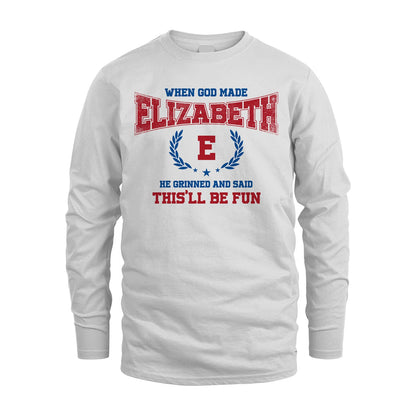 When God Made He Grinned And Said This'll Be Fun Shirt ELIZABETH M1-12