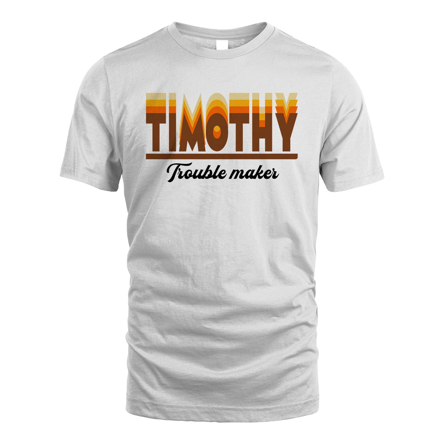 Your Name Trouble Maker Funny Shirt TIMOTHY M1-34