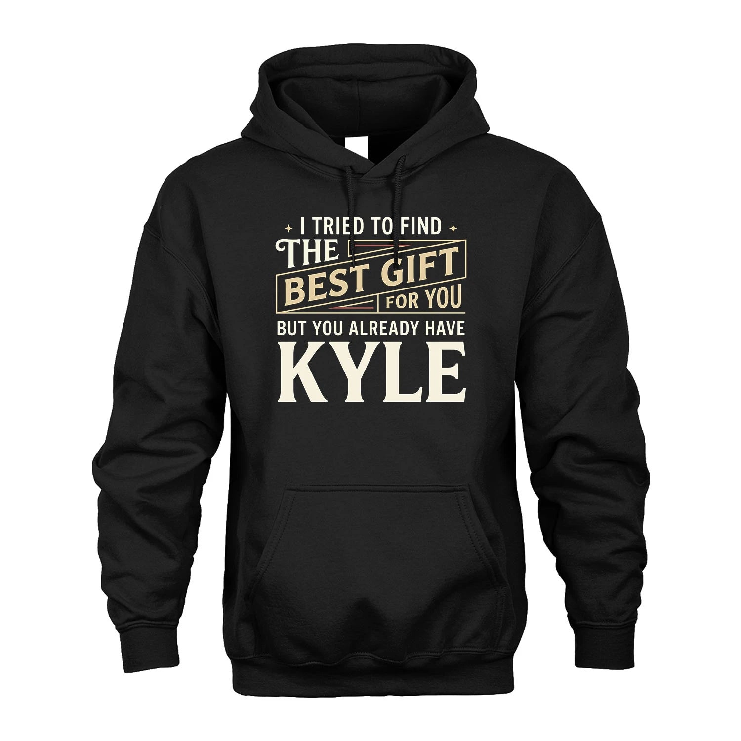 I Tried To Find The Best Gift For You Shirt KYLE M1-3