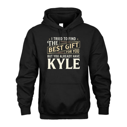 I Tried To Find The Best Gift For You Shirt KYLE M1-3