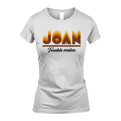 Your Name Trouble Maker Funny Shirt JOAN M1-34