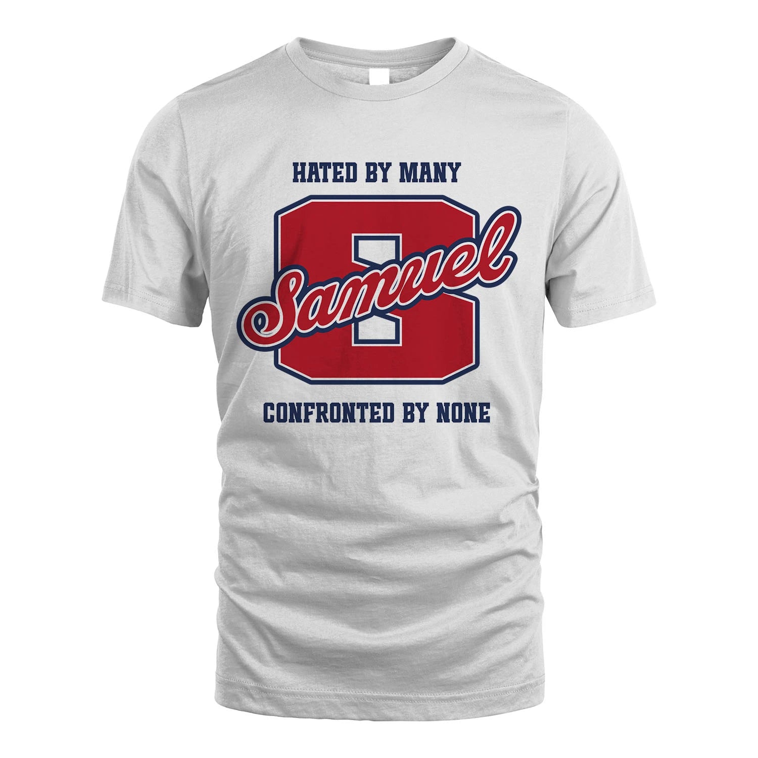 Hated By Many Confronted By None Personalized Name Shirt SAMUEL M1-8