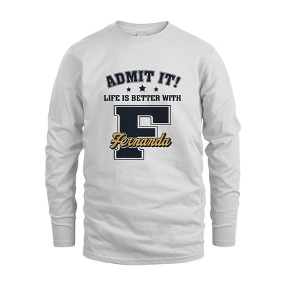 Life Is Better With Your Name Shirt FERNANDA M1-17