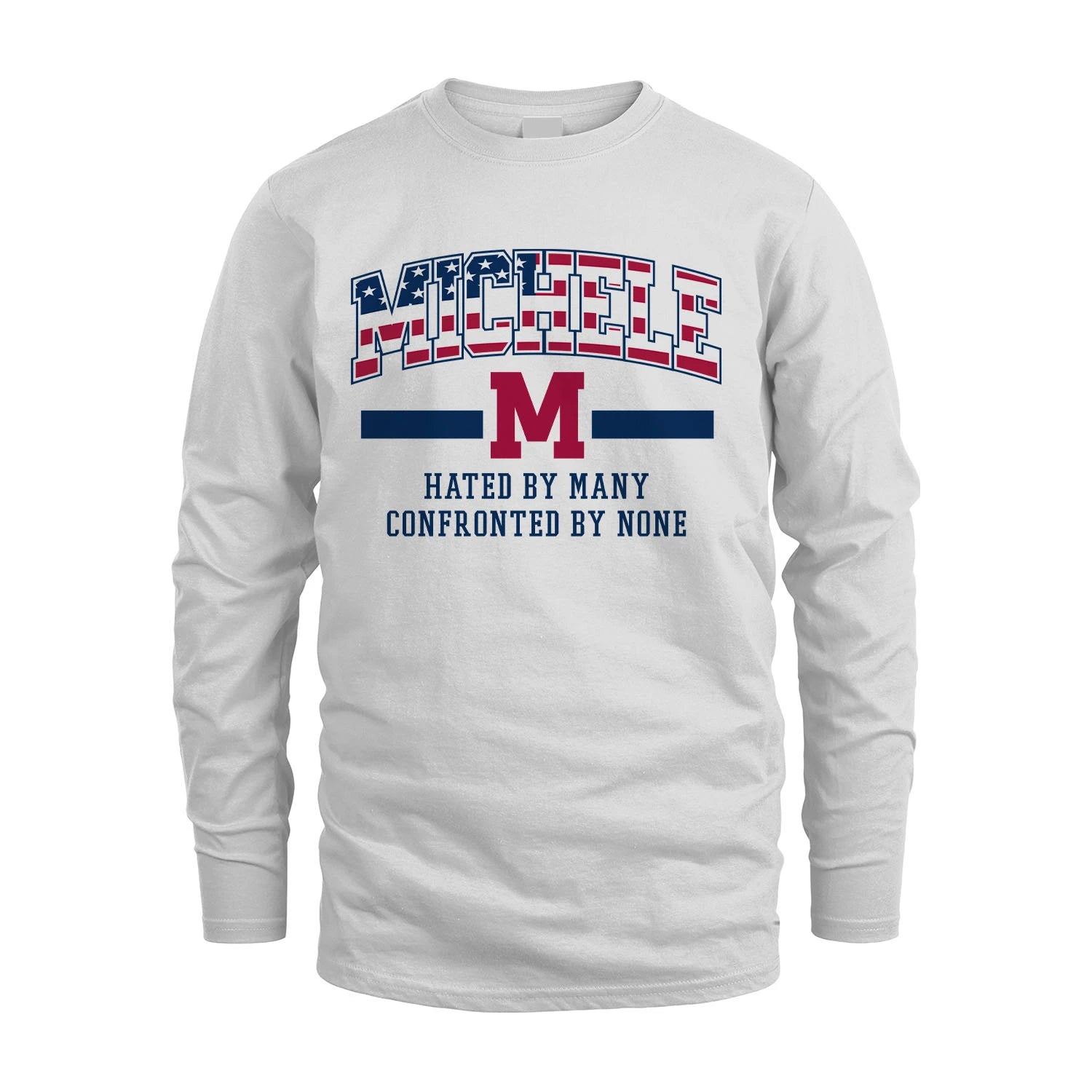 Hated By Many Confronted By None America Shirt MICHELE M1-10