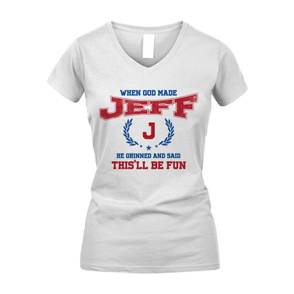 When God Made He Grinned And Said This'll Be Fun Shirt JEFF M1-12