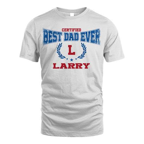 Certified Best Dad Ever Shirt LARRY M1-11