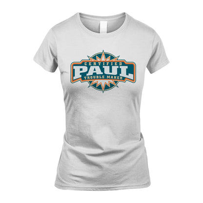 Certified Your Name Trouble Maker Shirt PAUL M1-36