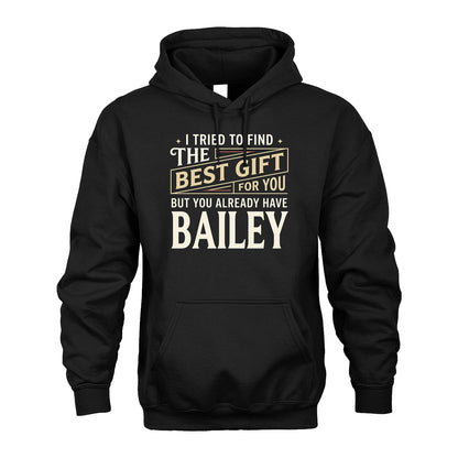 I Tried To Find The Best Gift For You Shirt BAILEY M1-3