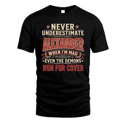 Never Underestimate When I'm Mad Shirt ALEXANDER M1-4