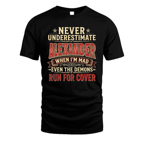 Never Underestimate When I'm Mad Shirt ALEXANDER M1-4