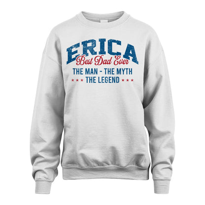 Best Dad Ever The Man The Myth The Legend ERICA M1-7