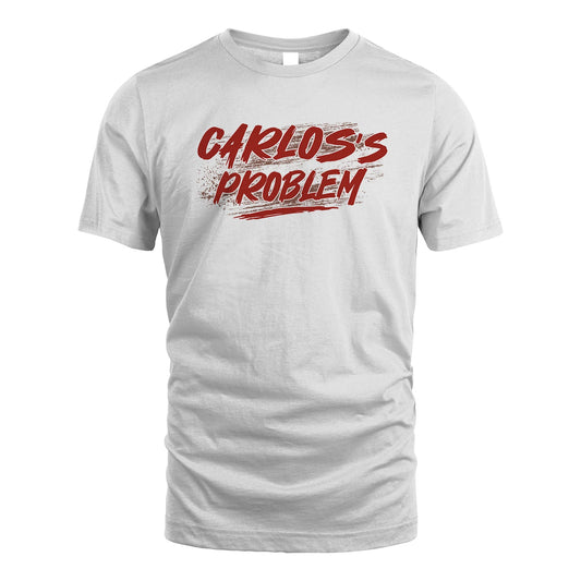 Someone's Problem Funny Shirt CARLOS M1-5