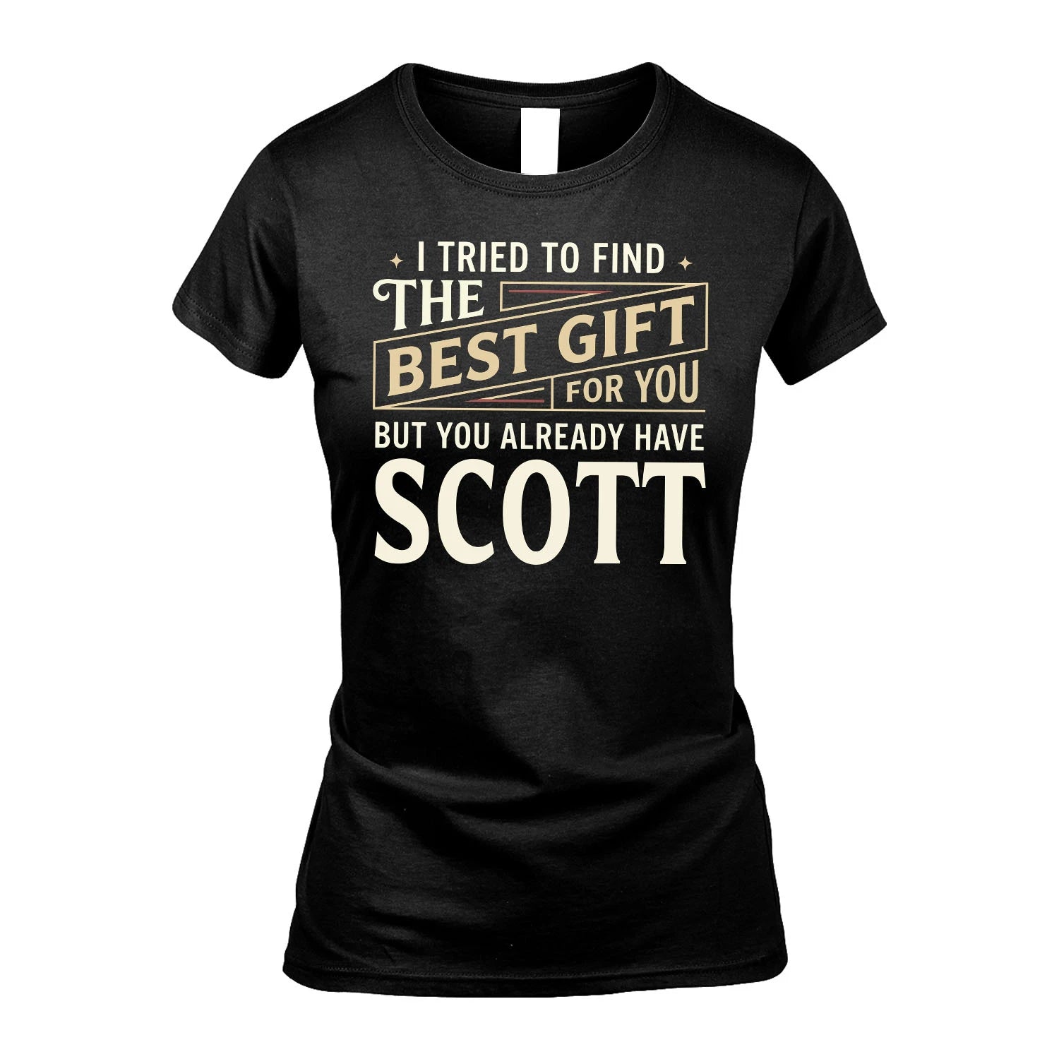 I Tried To Find The Best Gift For You Shirt SCOTT M1-3